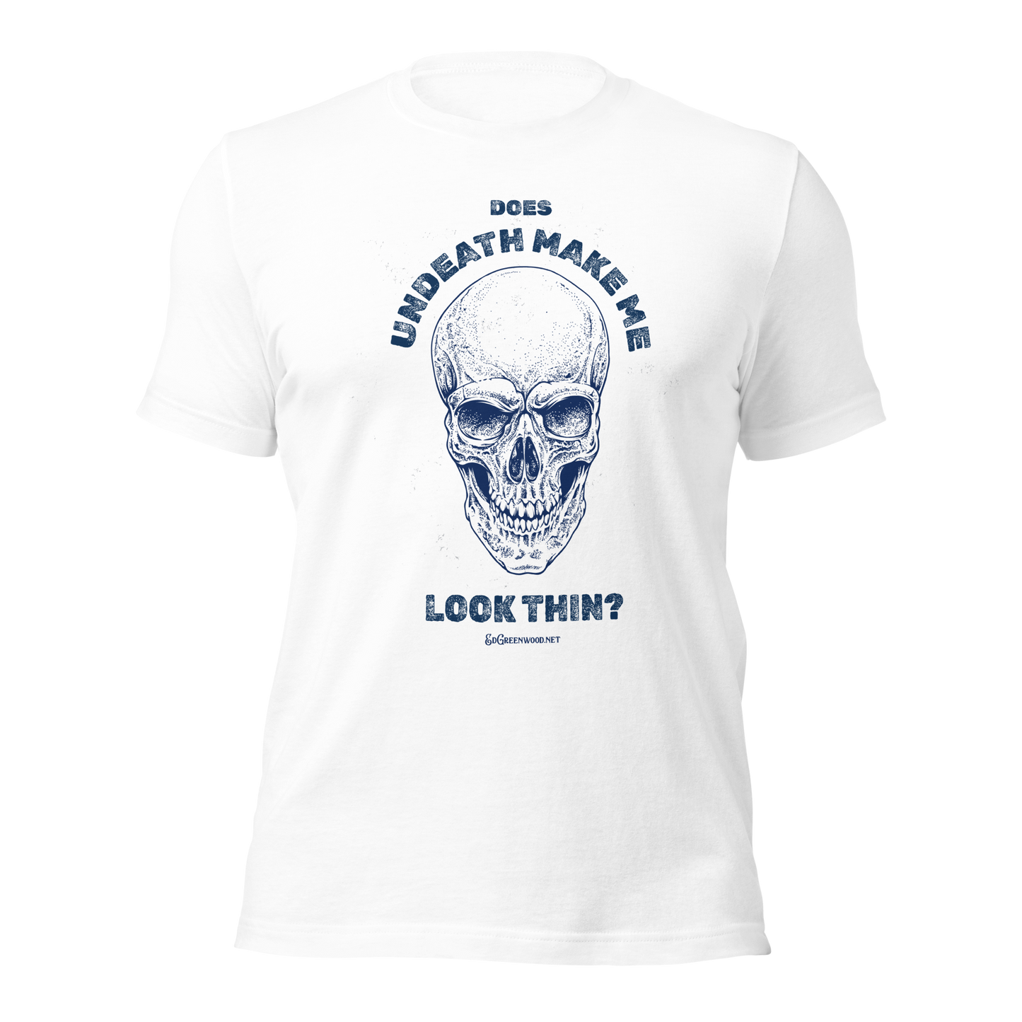 Does Undeath Make Me Look Thin? - Unisex Tee