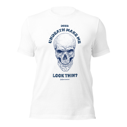 Does Undeath Make Me Look Thin? - Unisex Tee